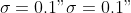 \sigma = 0.1